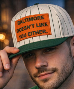 Baltimore Doesn’t Like You Either Hat
