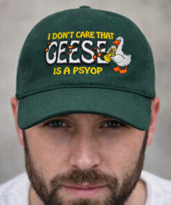 I Don’t Care That Geese Is A Psyop Hat