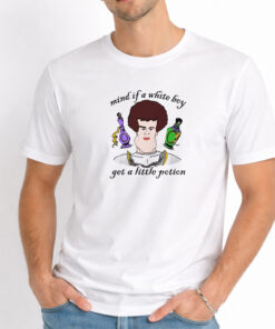 Mind If A White Boy Get A Little Potion Shirt 1