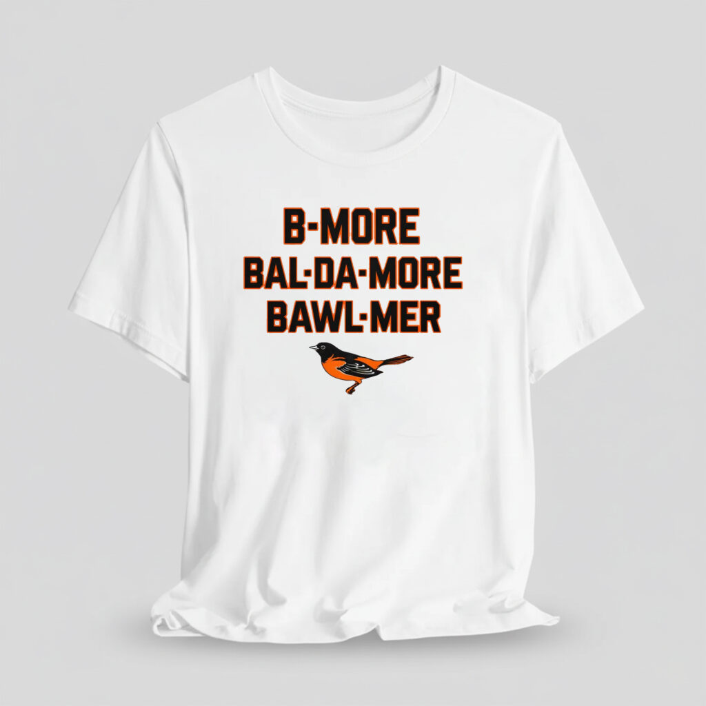 Orioles B More Bal Da More Bawl Mer Shirt