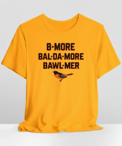Orioles B More Bal Da More Bawl Mer Shirt 2