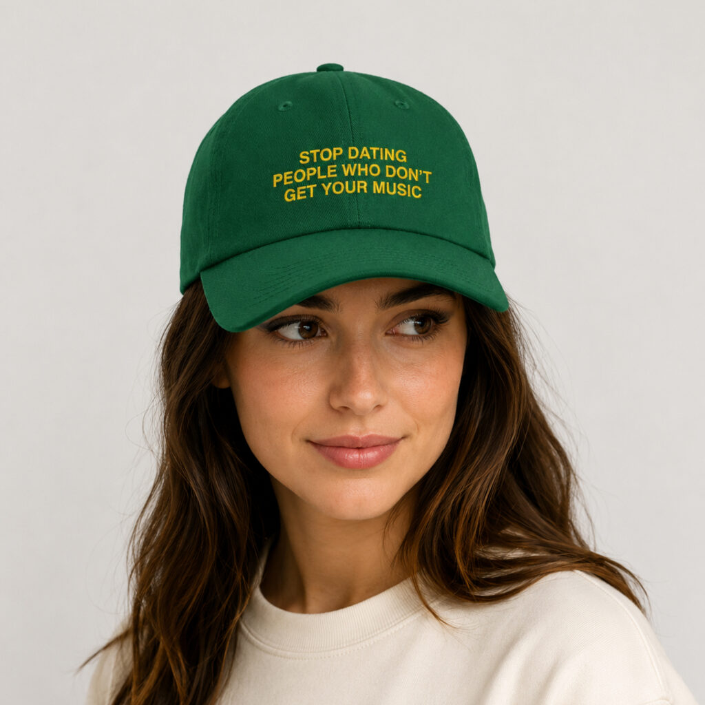 2026 Stop Dating People Who Don’t Get Your Music Hat 9 2026 Stop Dating People Who Dont Get Your Music Hat