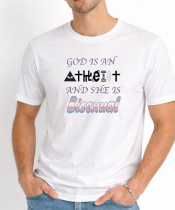 God Is An Atheist And She Is Bisexual Shirt 1