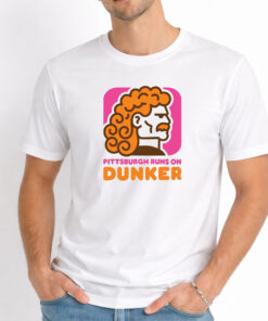 Pittsburgh Runs On Dunker Shirt 4 Pittsburgh Runs On Dunker Shirt 1