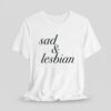 Sad Lesbian Shirt