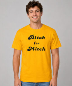 Bitch for Mitch Shirt