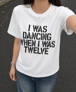 Dancing When I Was Twelve Music Shirt