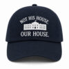 Hillary Clinton Not His House Our House Hat 3