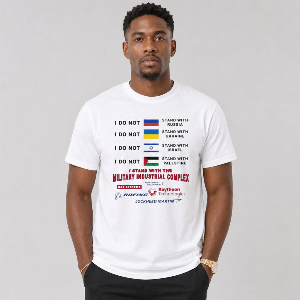 I Stand With The Military Industrial Complex Satire Shirt