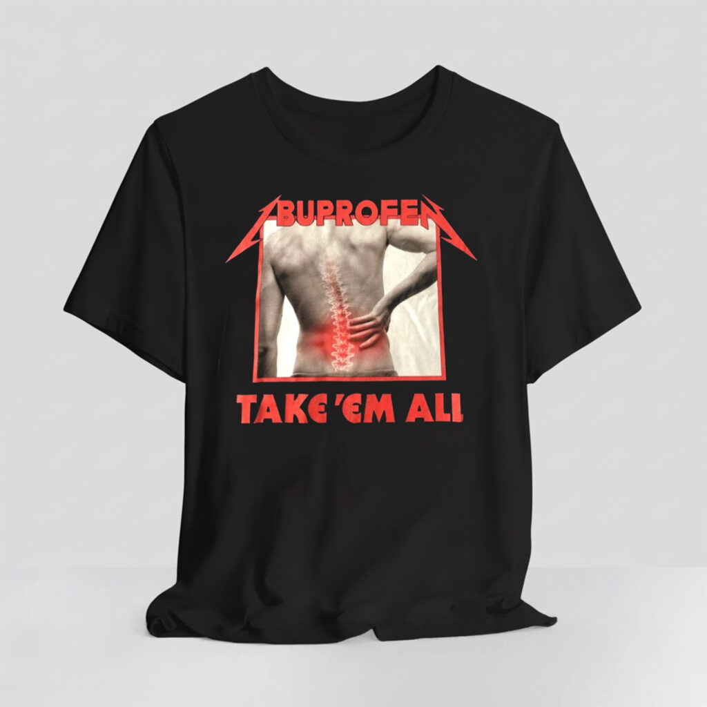 Ibuprofen Take Em All T-Shirt 11 Ibuprofen Take Em All T Shirt