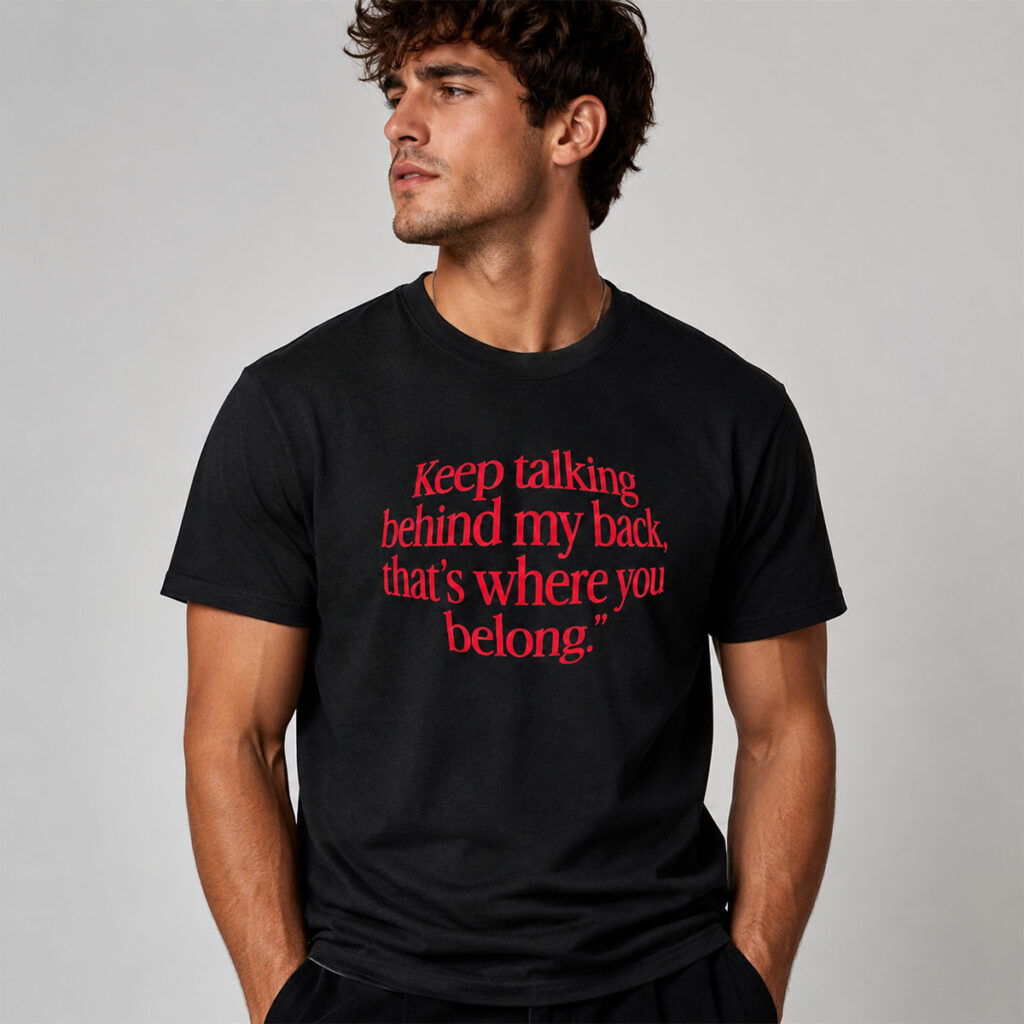 Keep Talking Behind My Back Red Quote Shirt 9 Keep Talking Behind My Back Red Quote Shirt 1 1