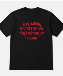 Keep Talking Behind My Back Red Quote Shirt 3 Keep Talking Behind My Back Red Quote Shirt