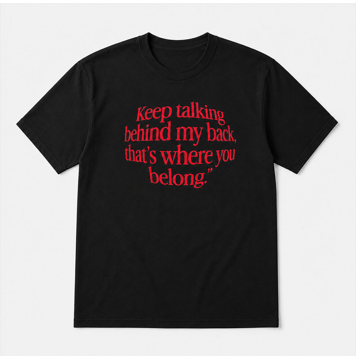 Keep Talking Behind My Back Red Quote Shirt 2 Keep Talking Behind My Back Red Quote Shirt - Image 2