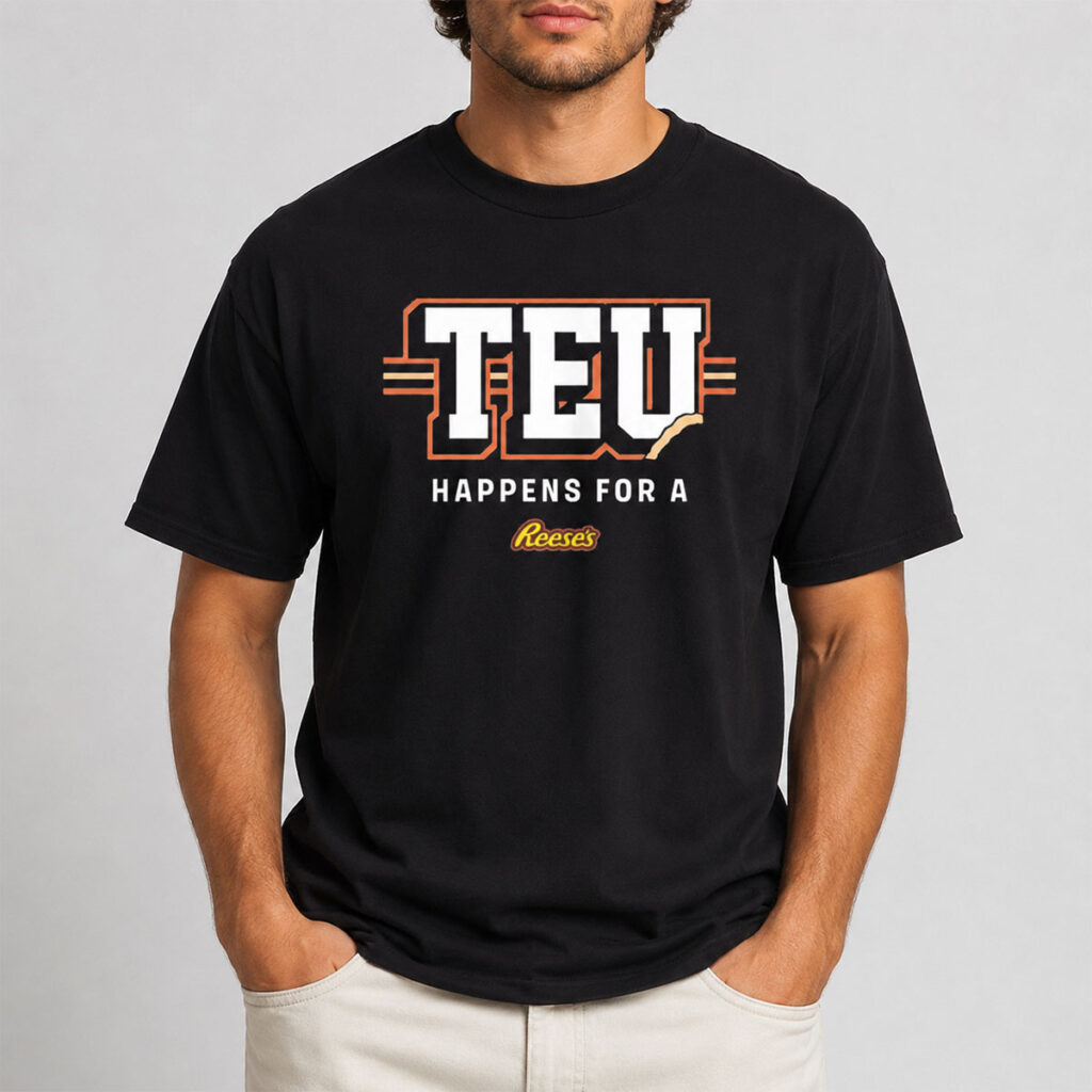 TEU Happens For A Reese's Shirt 9 TEU Happens For A Reeses Shirt 1