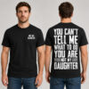 You Can't Tell Me What To Do You Are Not My Daughter Shirt 4 You Cant Tell Me What To Do You Are Not My Daughter Shirt