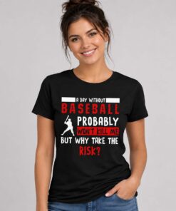 A Day Without Baseball Shirt