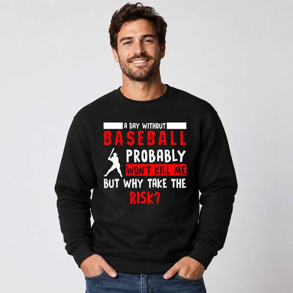 A Day Without Baseball Shirt 11 A Day Without Baseball Shirt 3