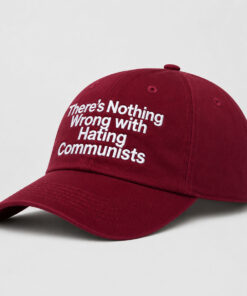 Theres Nothing Wrong with Hating Communists Hat