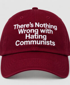 Theres Nothing Wrong with Hating Communists Hat 3