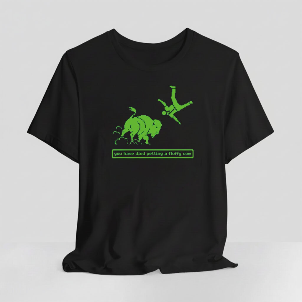 You Have Died Petting A Fluffy Cow Shirt