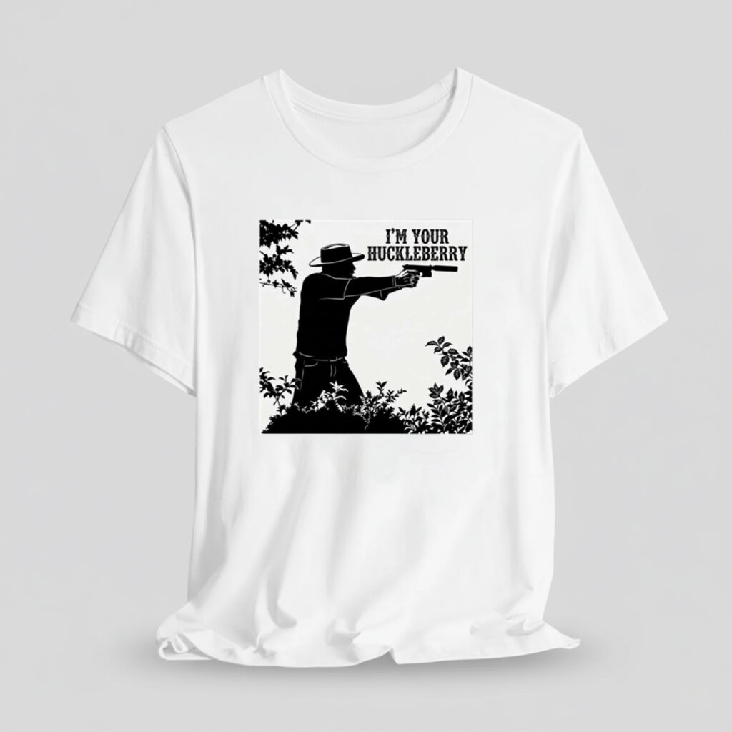Jordan Salinas I'm Your Huckleberry Shirt 11 Jordan Salinas Im Your Huckleberry Shirt